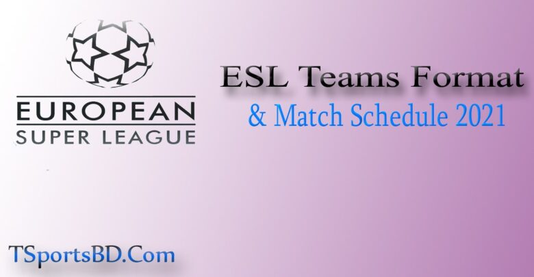 ESL Match Schedule 2022