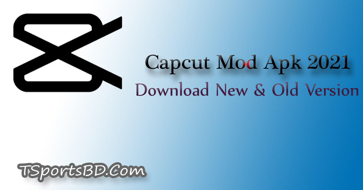 Capcut Mod Apk 2021 Download New & Old Version With All Tips & Tricks
