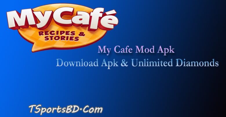 My Cafe Mod Apk 2022