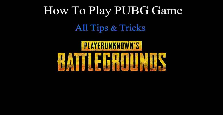 How to Play PUBG Game