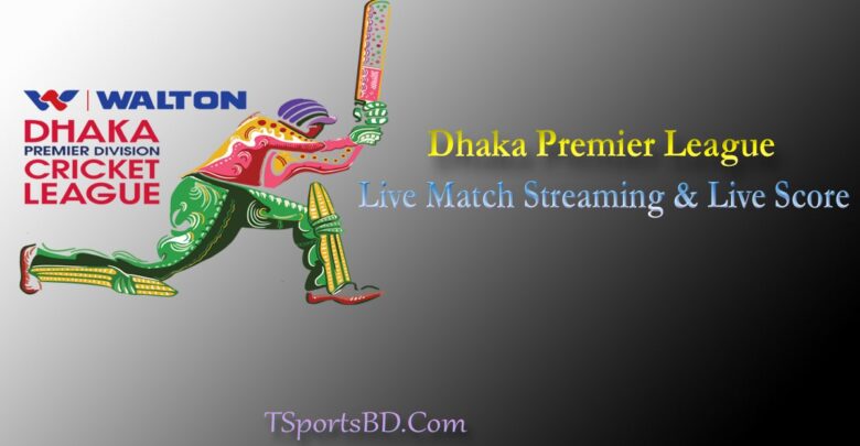 Dhaka Premiere League Live