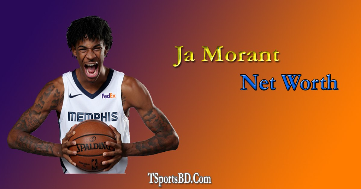 Ja Morant Net Worth & Net Worth