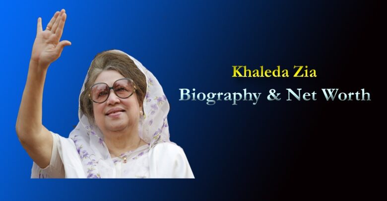 Khaleda Zia- Net Worth