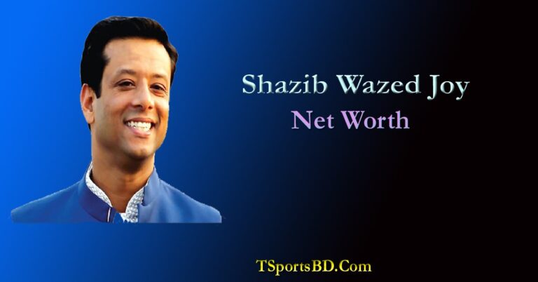 Shazib Wazed Joy Net Worth