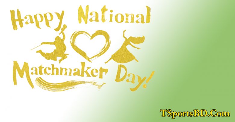 National Matchmaker Day 2022