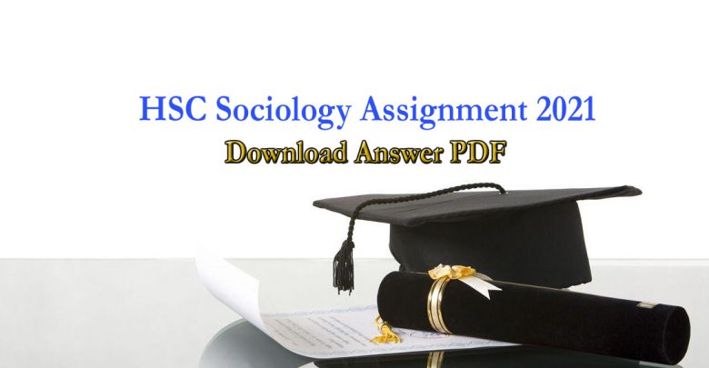 HSC Sociology Assignment Answer 2022 For 2nd & 3rd Week.