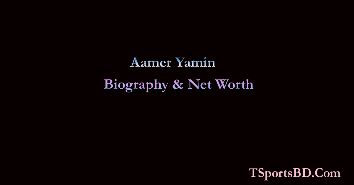Aamer Yamin Biography