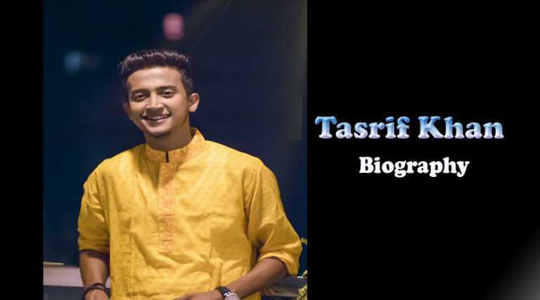 Tasrif Khan Biography, Net Worth, Wiki, Age, Family, Girlfriend, Career, Songs & Social Activist