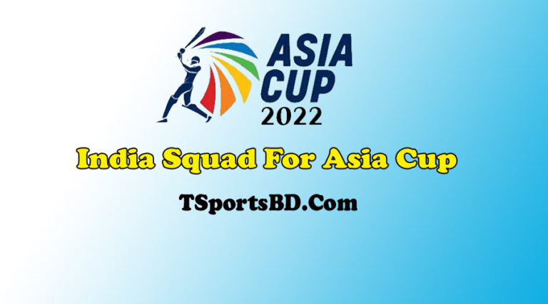 India Squad For Asia Cup 2022 | Watch Asia Cup India Squad List & Schedule