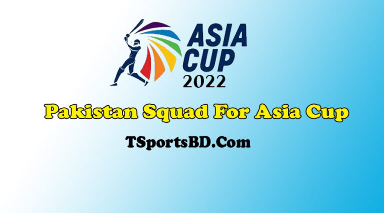 Pakistan Squad For Asia Cup 2022 | Watch Asia Cup Pakistan Squad List & Schedule