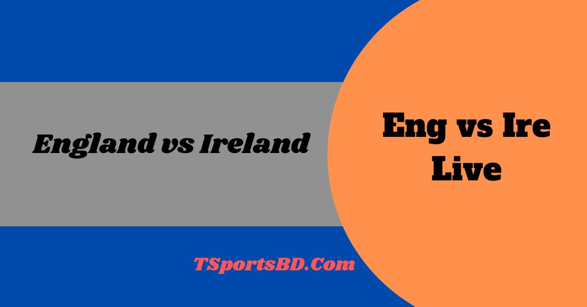 England vs Ireland Live