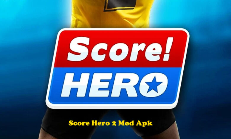 Score Hero 2 Mod Apk